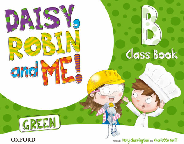 Daisy Robin and me ¡ Green B Classbook Pack 5 años