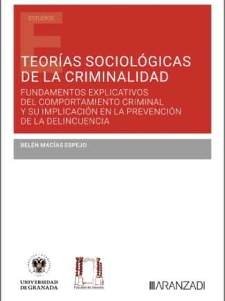 Teorías sociológicas de la criminalidad. Fundamentos explicativos del comportamiento criminal y su impicación en la prevención de la delincuencia