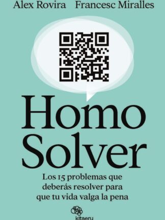 Homo Solver Los 15 problemas que deberás resolver para que tu vida valga la pena