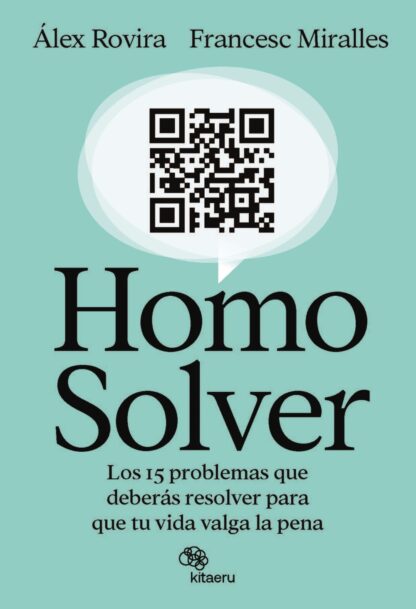 Homo Solver Los 15 problemas que deberás resolver para que tu vida valga la pena