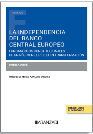 Independencia del Banco Central Europeo. Fundamentos constitucionales de un régimen jurídico en transformación
