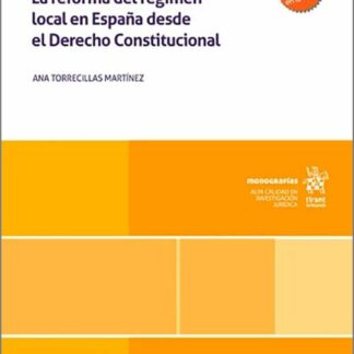 Reinventar lo local. La reforma del régimen local en España desde el Derecho Constitucional