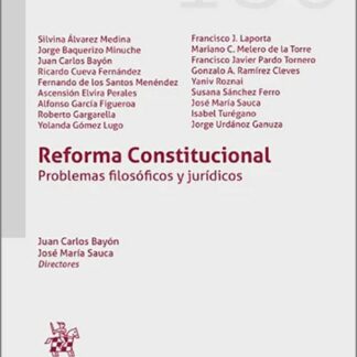 Reforma Constitucional. Problemas filosóficos y jurídicos