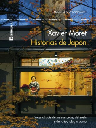 Historias de Japón Viaje por el país de los samuráis, del sushi y de la tecnología punta