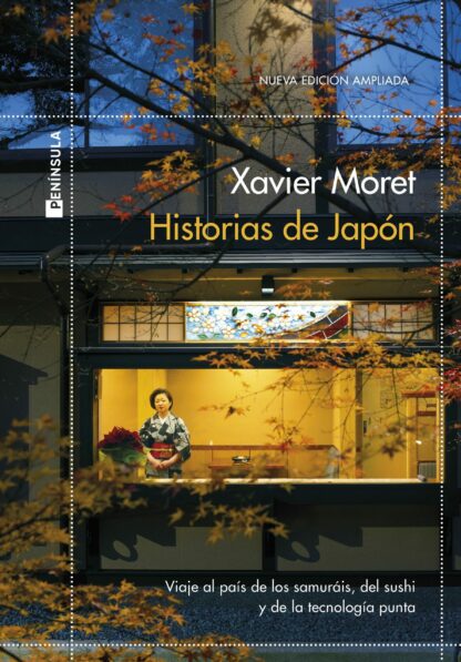 Historias de Japón Viaje por el país de los samuráis, del sushi y de la tecnología punta