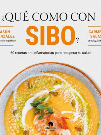 ¿Qué como con SIBO? 60 recetas antiinflamatorias para recuperar tu salud