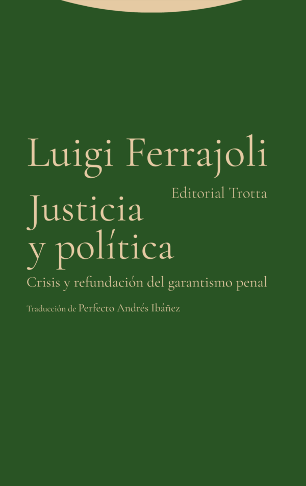 Justicia y política. Crisis y refundación del garantismo penal