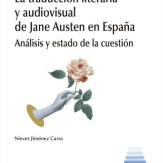 La traducción literaria y audiovisual de Jane Austen en España. Análisis y estado de la cuestión