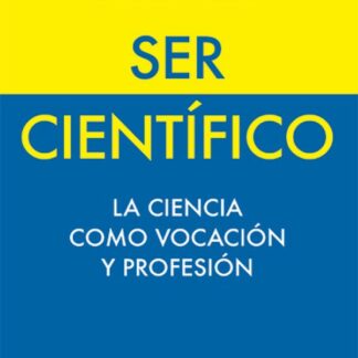 Ser científico. La ciencia como vocación y profesión