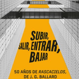 Subir, salir, entrar, bajar. 50 años de rascacielos de J.G.Ballard