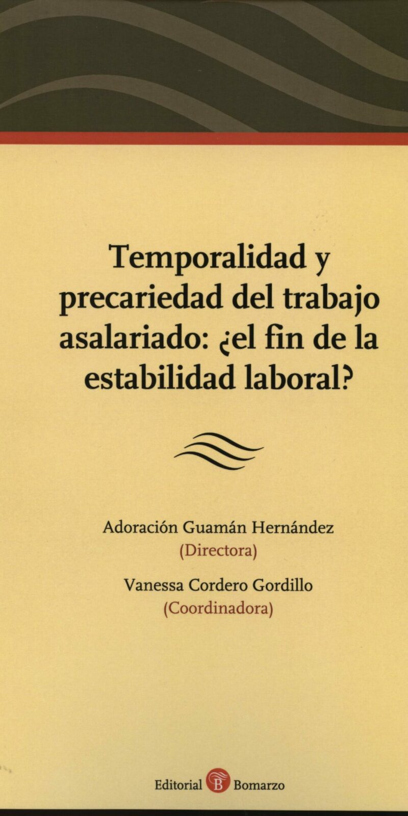 Temporalidad y Precariedad del Trabajo Asalariado : ¿El Fin de la Estabilidad Laboral?