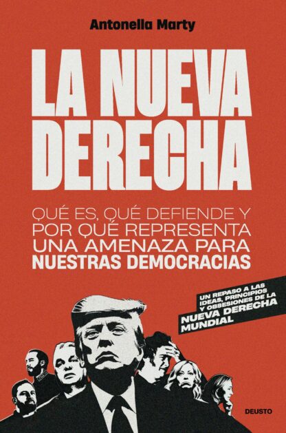 La nueva derecha Qué es, qué defiende y por qué representa una amenaza para nuestras democracias