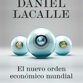 El nuevo orden económico mundial EE. UU., China, Europa y el descontento global