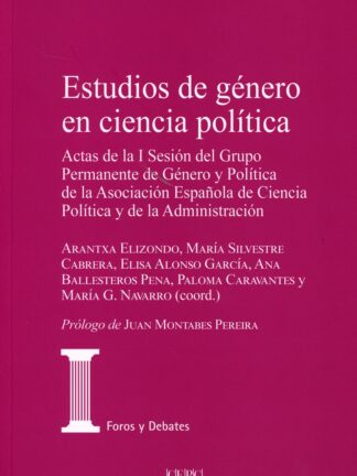 Estudios de género en ciencia política. Actas de la I Sesión del Grupo Permanente  de Género y Política de la Asociación Española de Ciencia Política y de la Administración