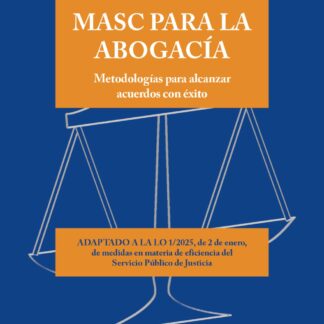 MASC para la Abogacía Metodologías para alcanzar acuerdos con éxito