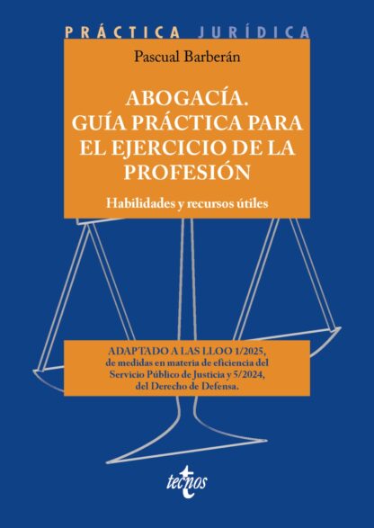 Abogacía. Guía práctica para el ejercicio de la profesión Habilidades y recursos útiles
