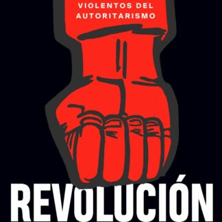Revolución y dictadura. Los orígenes violentos del autoritarismo