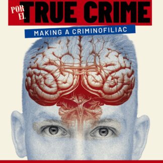 Fascinados por el true crime Making a criminofiliac