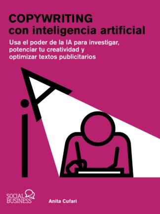 Copywriting con inteligencia artificial Usa el poder de la IA para investigar, potenciar tu creativi dad y optimizar textos publicitarios