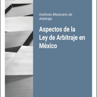 Aspectos de la Ley de Arbitraje en México