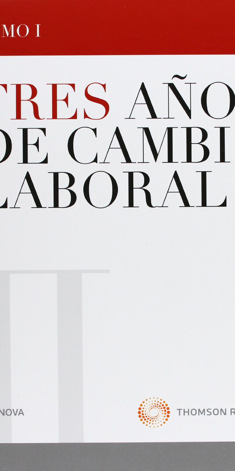 Tres Años de Cambio Laboral. 2 Vols