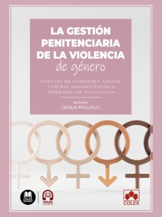 Gestión penitenciaria de la violencia de género. Perfiles de agresores, causas, control administrativo e intervención psicológica
