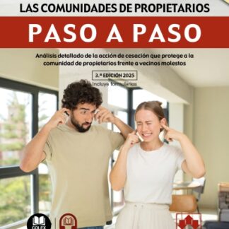 Cese de actividades molestas en comunidades de propietarios. Paso a paso 2025 Análisis detallado de la acción de cesación que protege a la comunidad de propietarios frente a vecinos molestos