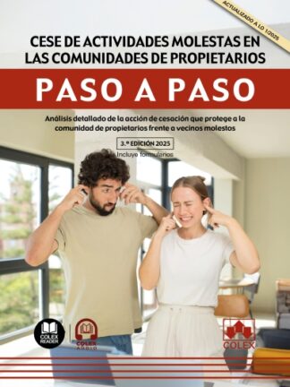 Cese de actividades molestas en comunidades de propietarios. Paso a paso 2025 Análisis detallado de la acción de cesación que protege a la comunidad de propietarios frente a vecinos molestos