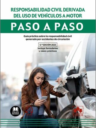 Responsabilidad civil derivada del uso de vehículos a motor. Paso a paso 2025. Guía práctica sobre la responsabilidad civil generada por accidentes de circulación