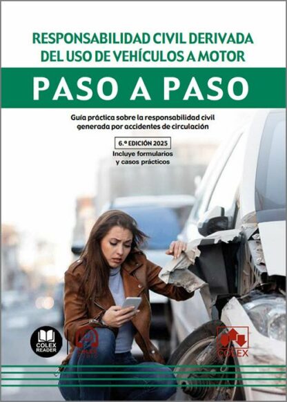 Responsabilidad civil derivada del uso de vehículos a motor. Paso a paso 2025. Guía práctica sobre la responsabilidad civil generada por accidentes de circulación