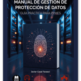 Manual de gestión de protección de datos. Guía práctica para PYMES