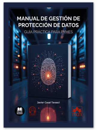 Manual de gestión de protección de datos. Guía práctica para PYMES
