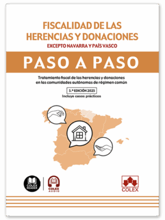 Fiscalidad de las herencias y donaciones. Excepto Navarra y País Vasco. Paso a paso.2025 Tratamiento fiscal de las herencias y donaciones en las comunidades autónomas de régimen común