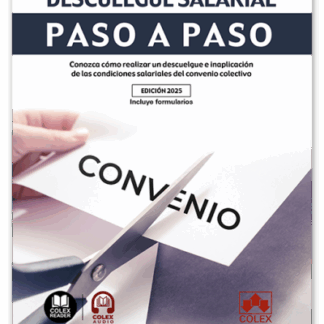 Descuelgue salarial. Paso a paso. Conozca cómo realizar un descuelgue e inaplicación de las condiciones salariales del convenio colectivo