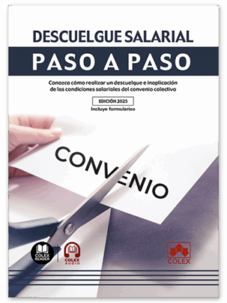 Descuelgue salarial. Paso a paso. Conozca cómo realizar un descuelgue e inaplicación de las condiciones salariales del convenio colectivo