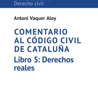 Comentario al código civil de Cataluña. Libro 5: derechos reales