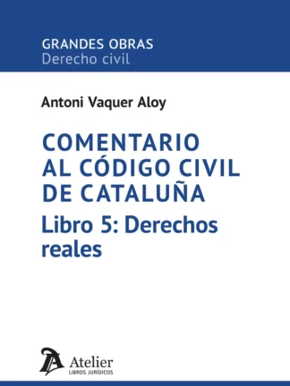 Comentario al código civil de Cataluña. Libro 5: derechos reales