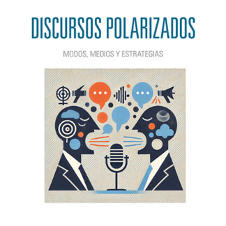 Discursos polarizados. Modas, medios y estrategias