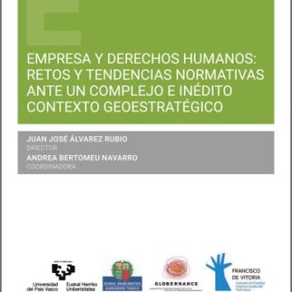 Empresa y derechos humanos: retos y tendencias normativas ante un complejo e inédito contexto geoestratégico