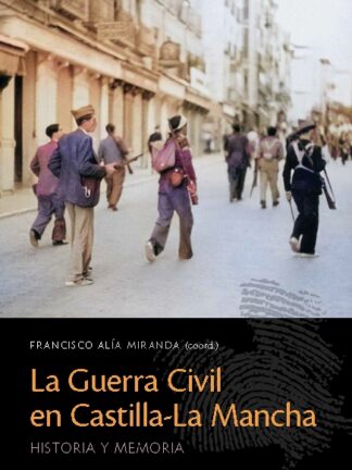 Guerra Civil en Castilla-La Mancha. Historia y memoria