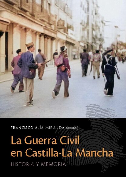Guerra Civil en Castilla-La Mancha. Historia y memoria