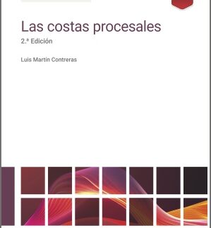 Costas procesales 2025. Tasación de costas en todas las órdenes jurisdiccionales, provisión de fondos y jura de cuentas con las últimas novedades procesales