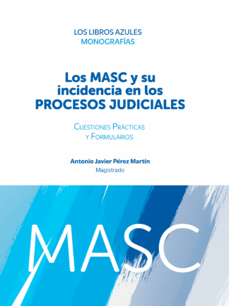 Masc y su incidencia en los procesos judiciales. Cuestiones prácticas y formularios