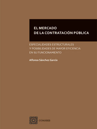 Mercado de la contratación pública. Especialidades estructurales y posibilidades de mayor eficiencia en su funcionamiento