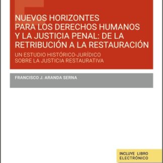 Nuevos horizontes para los derechos humanos y la justicia penal: de la retribución a la restauración