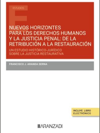 Nuevos horizontes para los derechos humanos y la justicia penal: de la retribución a la restauración