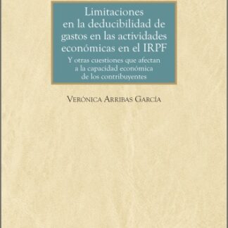 Limitaciones en la deducibilidad de gastos en las actividades económicas en el IRPF y otras cuestiones que afectan a la capacidad económica de los contribuyentes