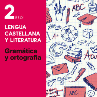 Lengua Castellana y Literatura 2.º ESO. Gramática y Ortografía