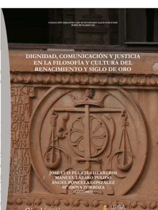 Dignidad, comunicación y justicia en la filosofía y cultura del Renacimiento y Siglo de Oro