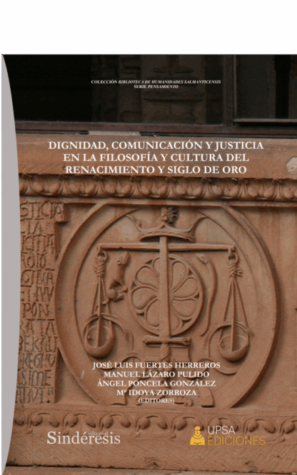 Dignidad, comunicación y justicia en la filosofía y cultura del Renacimiento y Siglo de Oro
